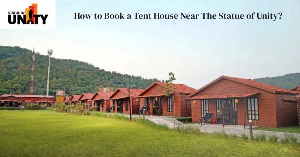 How to Book a Tent House Near The Statue of Unity?